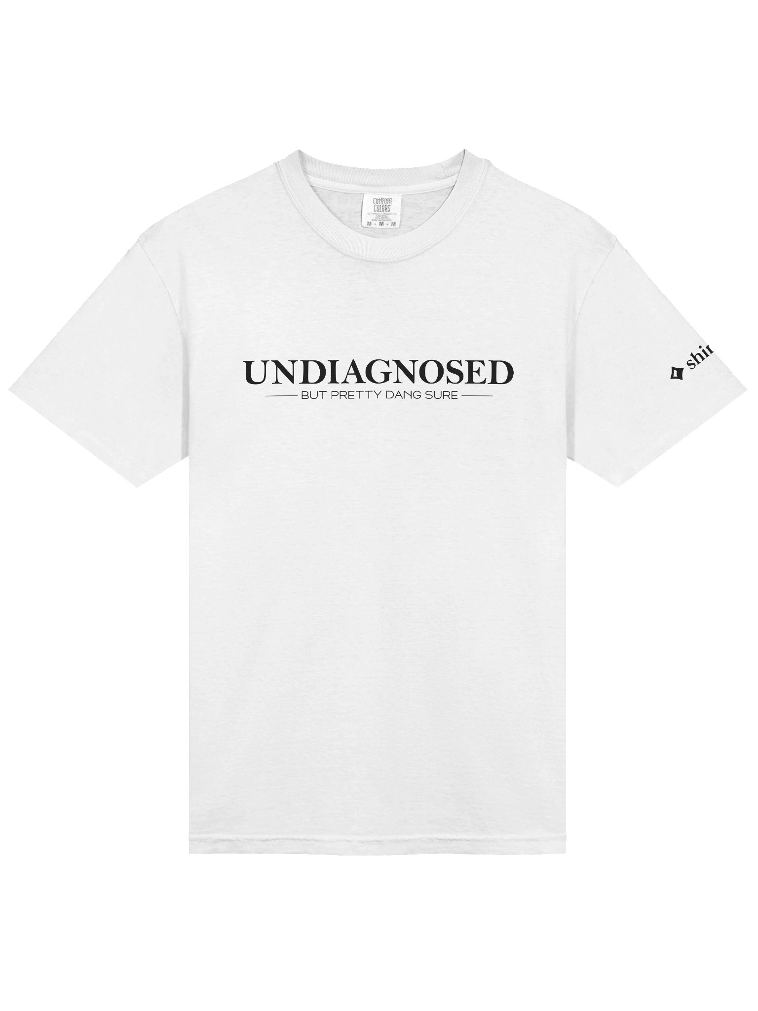 Undiagnosed but pretty dang sure - Shirt product image (5)