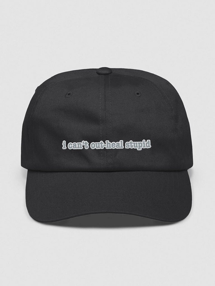 i can't out-heal stupid | Cap product image (3)