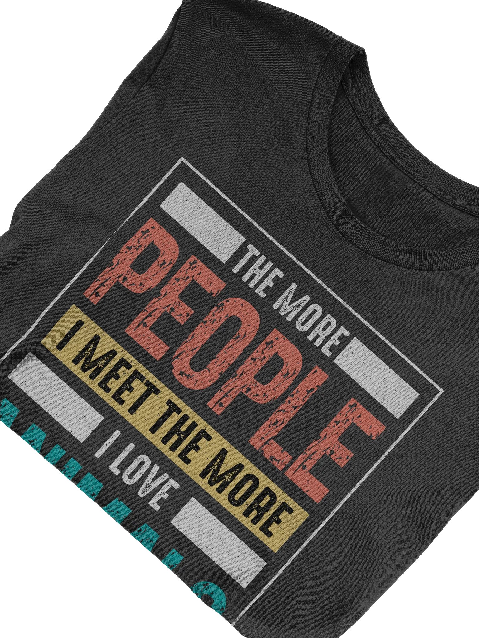 The More People I Meet The More I Love Animals T-shirt product image (5)