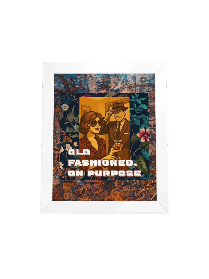 Old Fashioned, On Purpose Print product image (25)