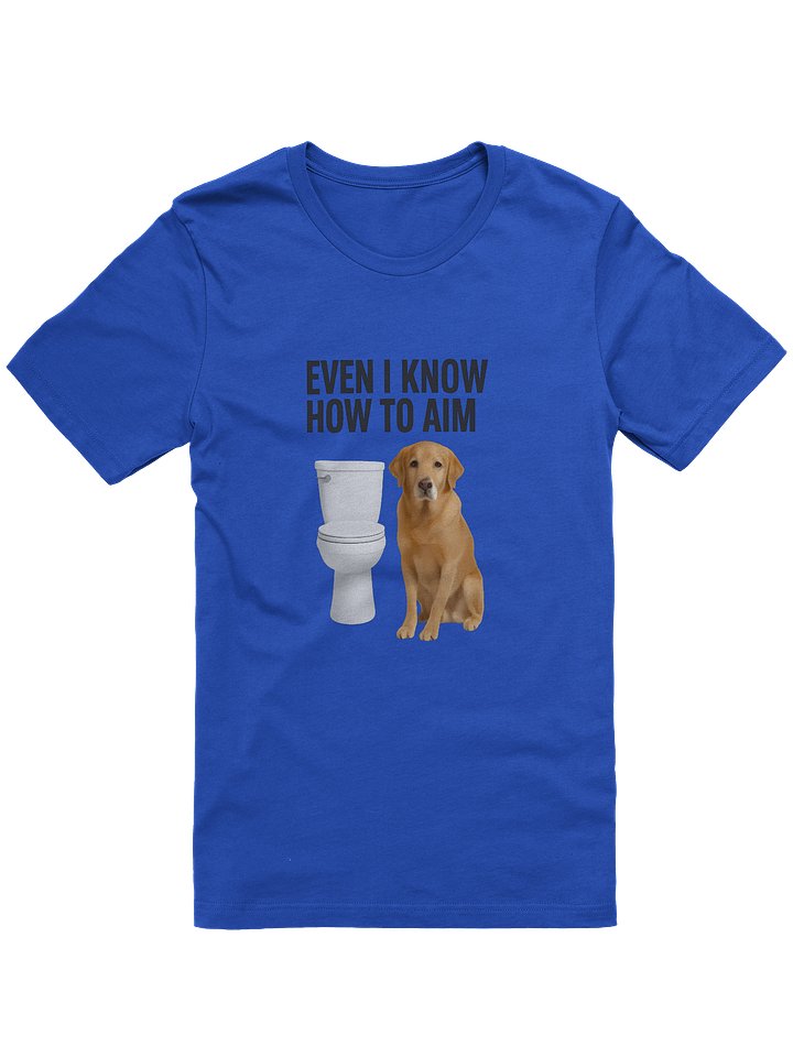 EVEN I KNOW HOW TO AIM — Funny Dog Graphic Tee product image (6)