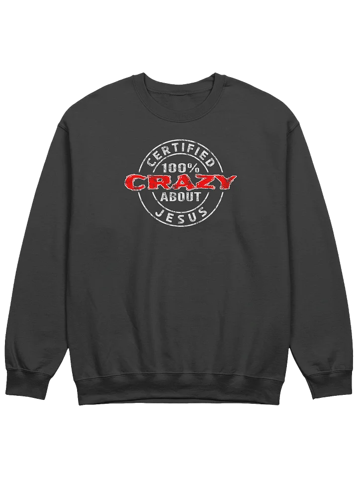 Certified 100% Crazy About Jesus (Light Design) Sweatshirt product image (1)