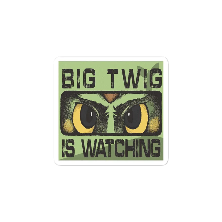 BIG TWIG IS WATCHING product image (2)