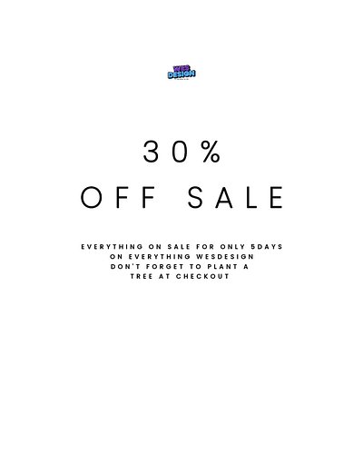 Get everything on wesdesign 30% OFF in store now the sale will last for 5 days in this new season. 

You can sign up to your ...