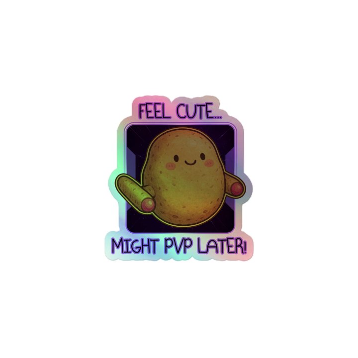 Feel cute... Might PvP later! sticker product image (1)
