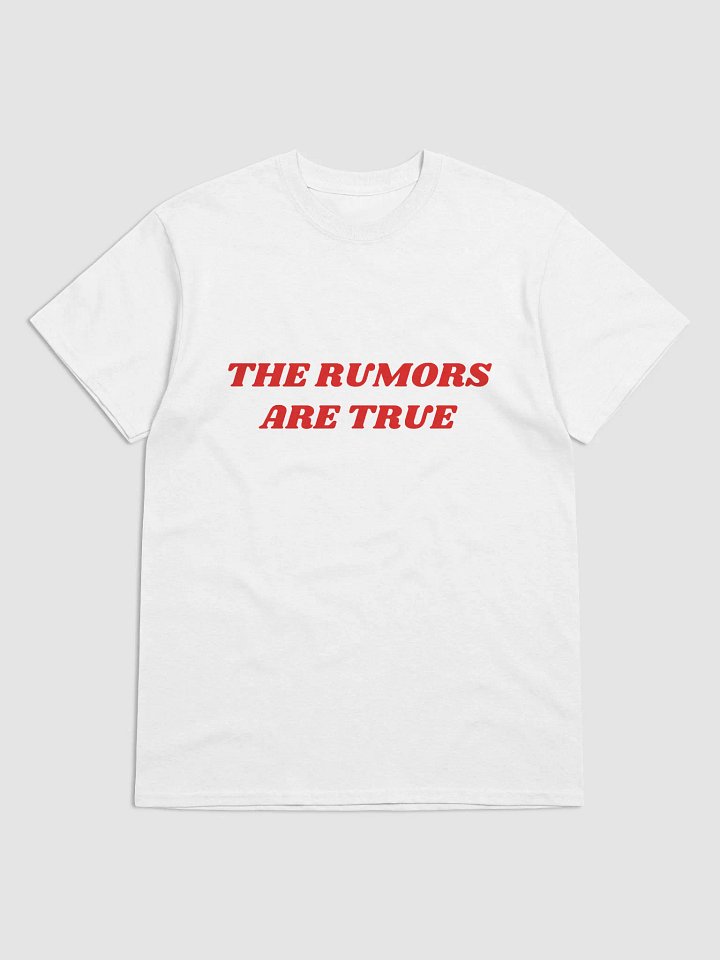 THE RUMORS ARE TRUE T-Shirt product image (5)