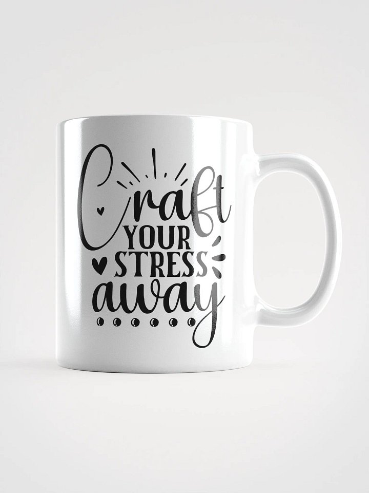 Craft Your Stress Away White Glossy Mug product image (1)