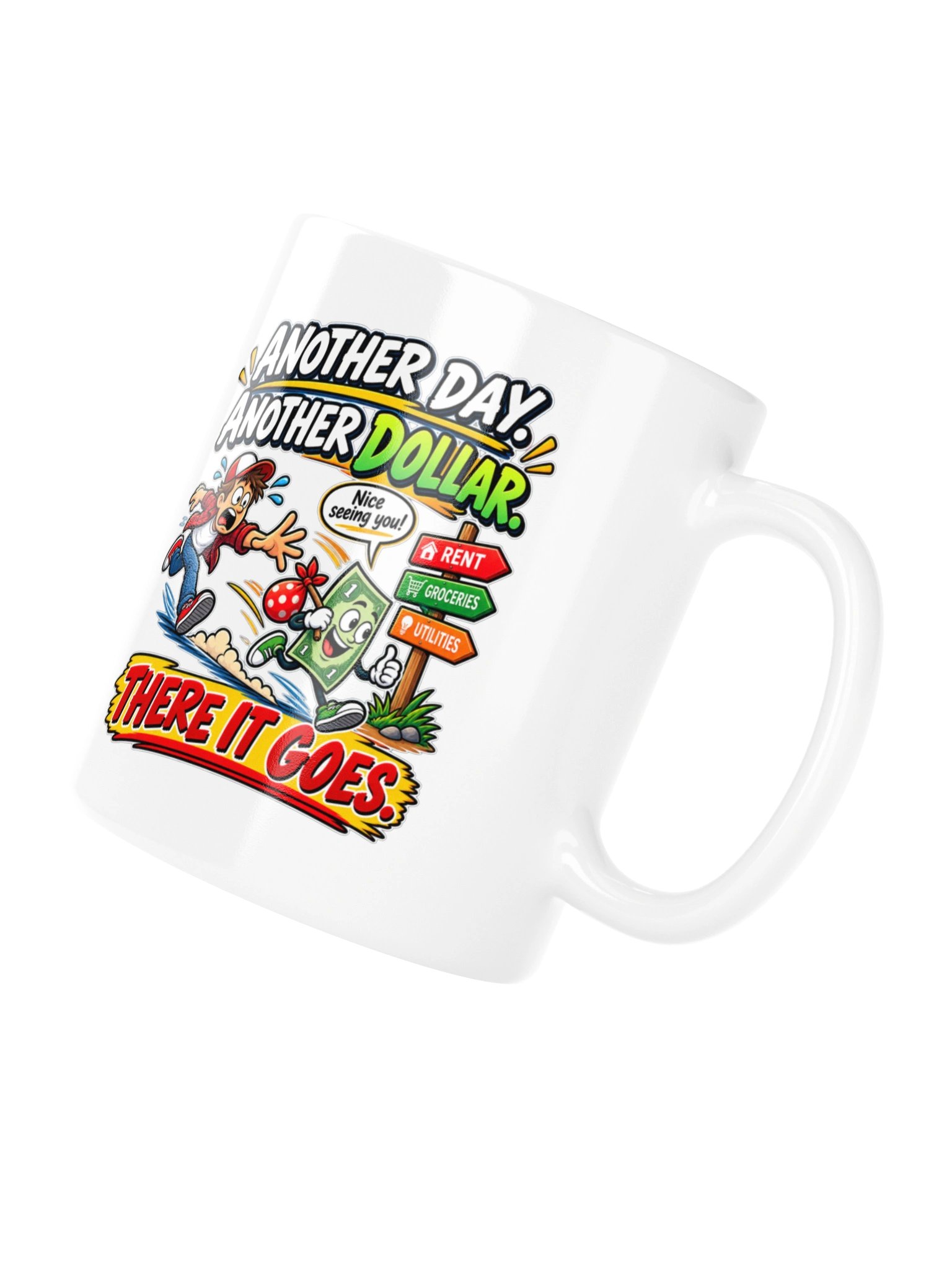 ANOTHER DAY. ANOTHER DOLLAR. THERE IT GOES - MUG product image (12)