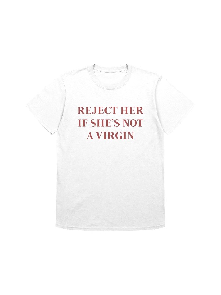 Reject Her If She’s Not a Virgin Shirt – Dump Her Funny Valentine Tee product image (8)