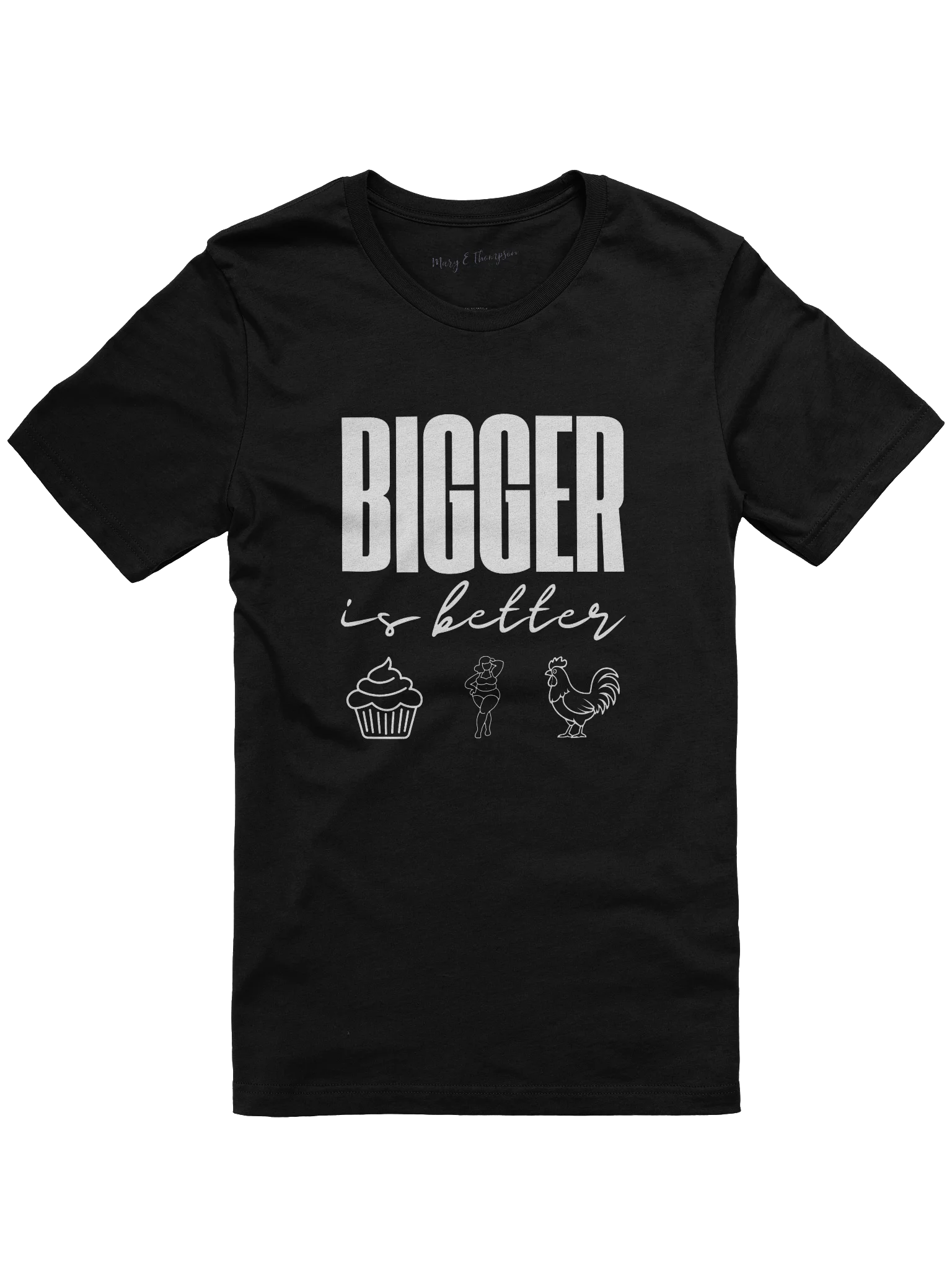 BIGGER is better Tee product image (1)