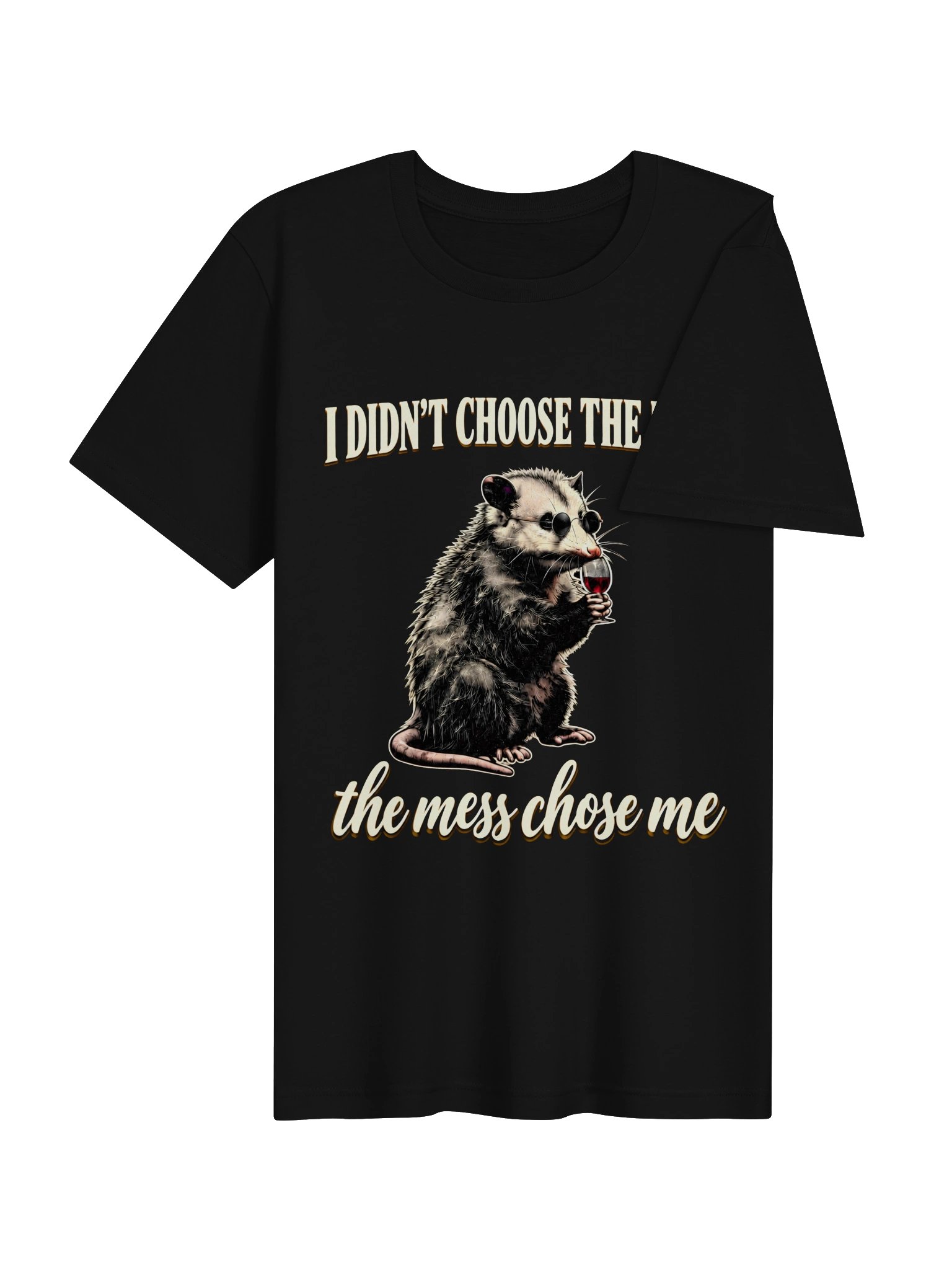 I Didn’t Choose the Mess Funny Opossum T-Shirt product image (41)