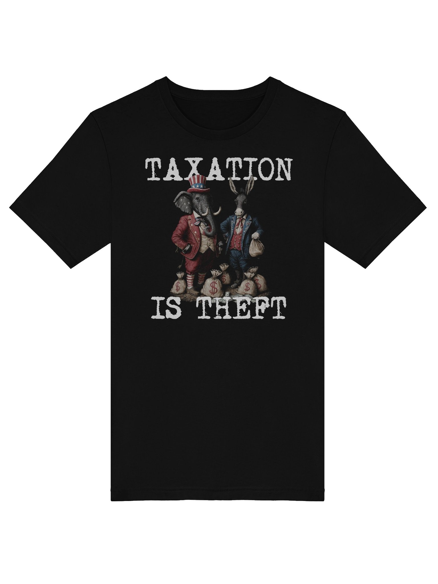 TAXATION IS THEFT - Political Statement - Republican, Democrat, USA, Politician, Elephant, Donkey, Money grabber IRS Big Government, Activism, Activist T-Shirt product image (5)