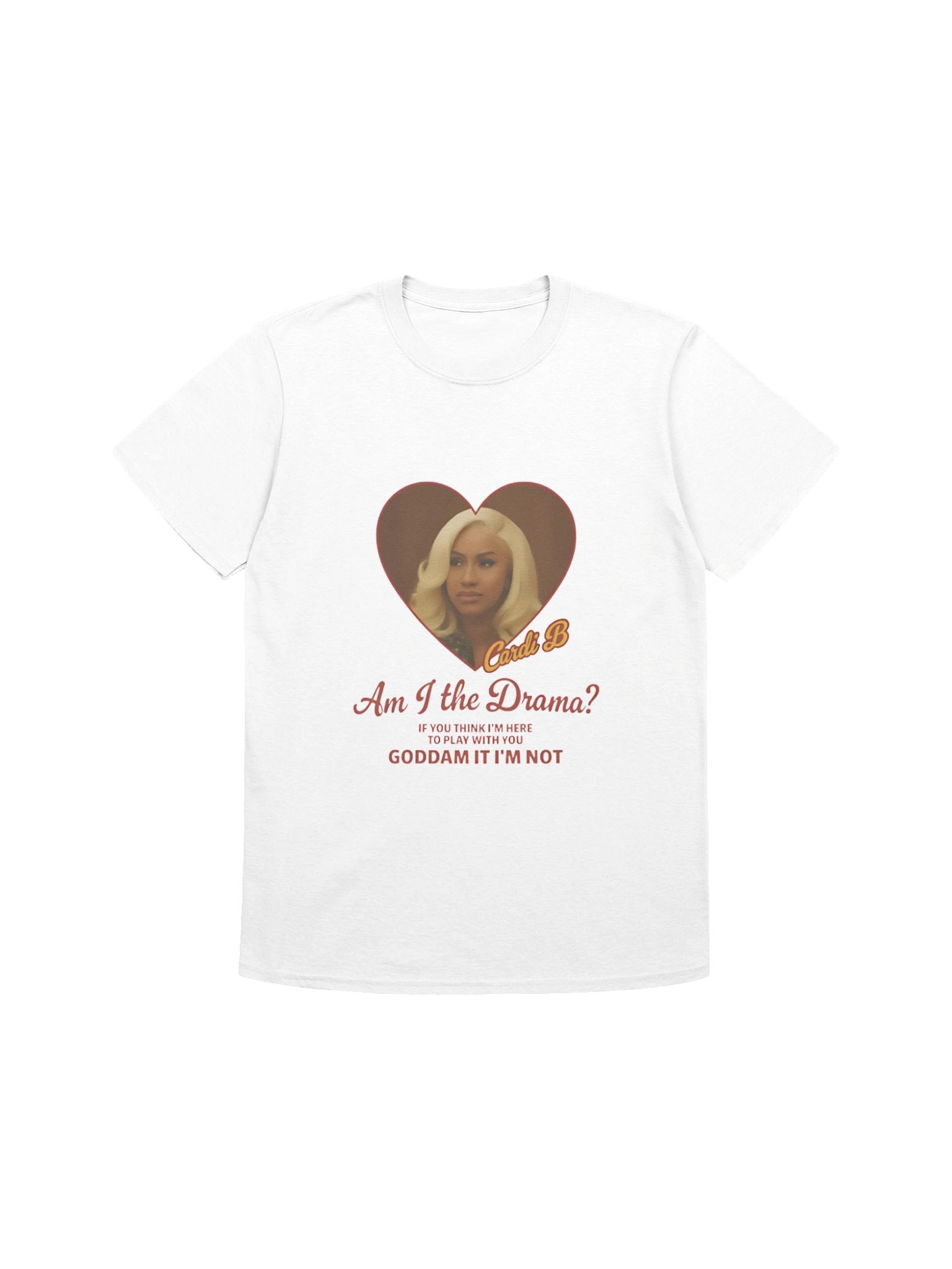Cardi B Drama Am I the Drama? If you think I’m here to play with you goddamn it I’m not Shirt product image (36)