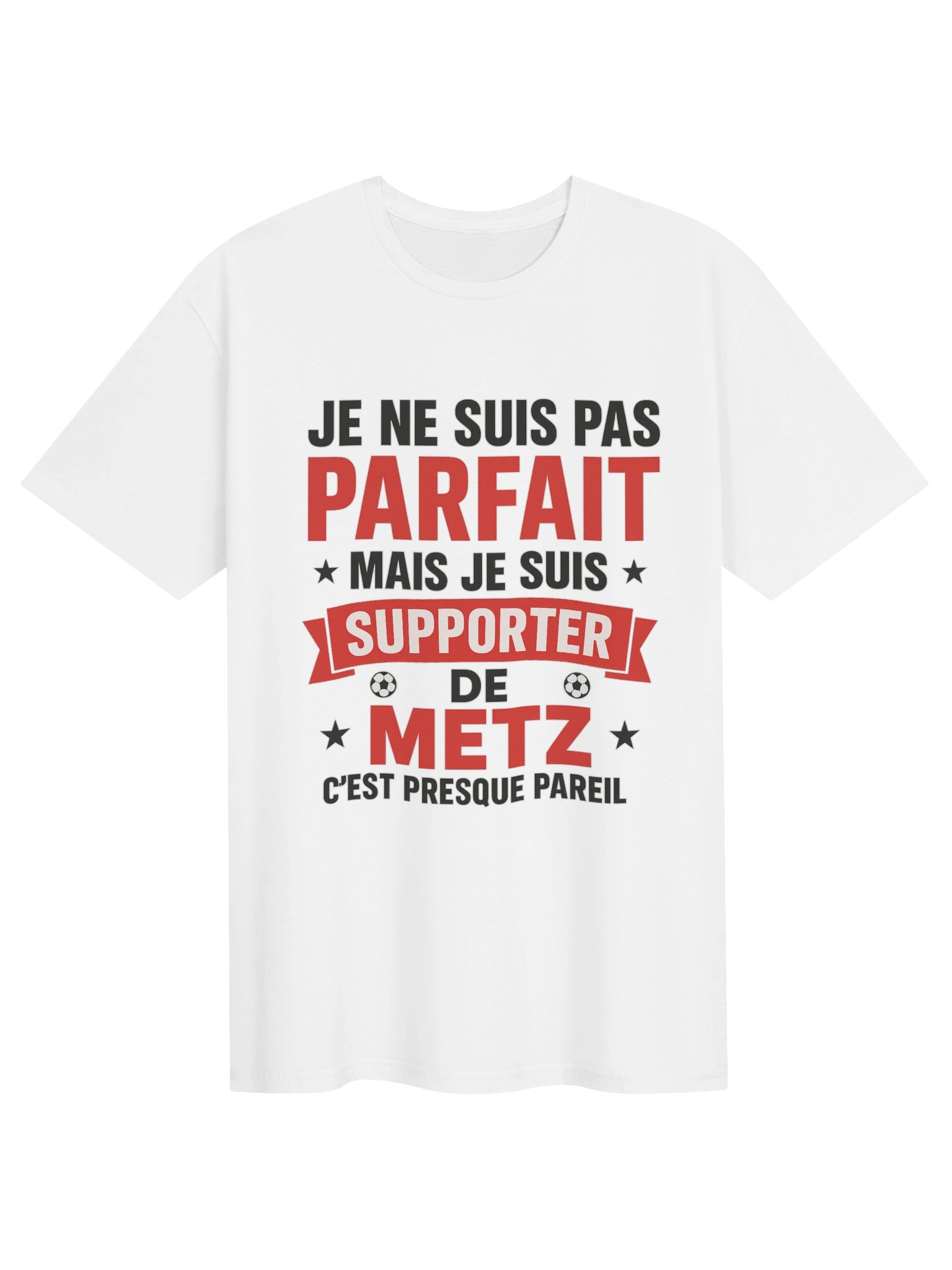 je ne suis pas parfait mais je suis supporter de metz c'est presque pareil product image (46)