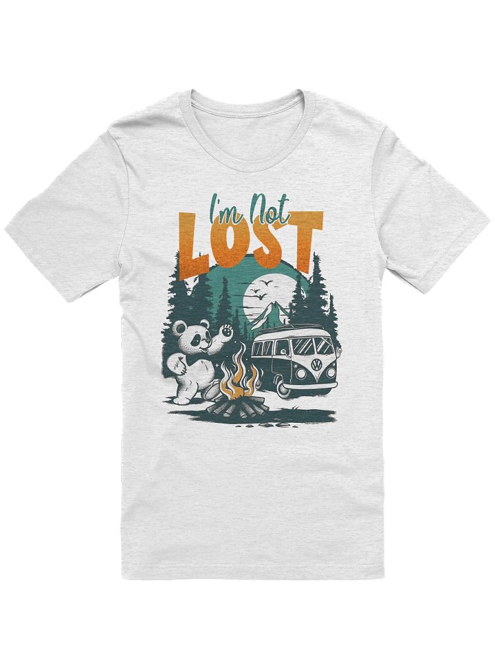 I'm Not Lost - Funny Campfire T-shirt product image (1)