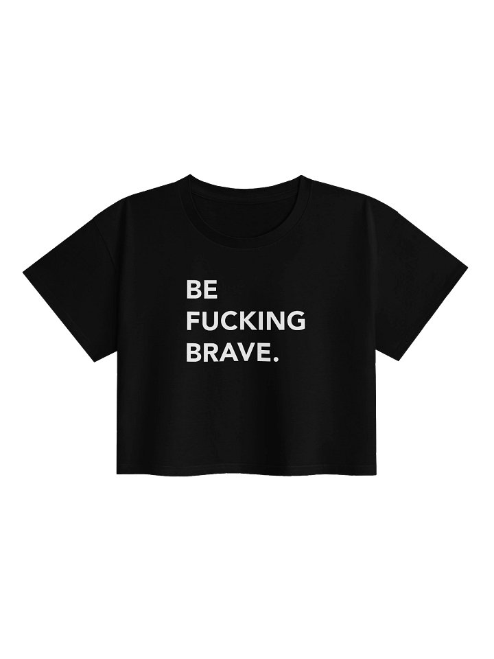 Be Fucking Brave Crop Top product image (1)