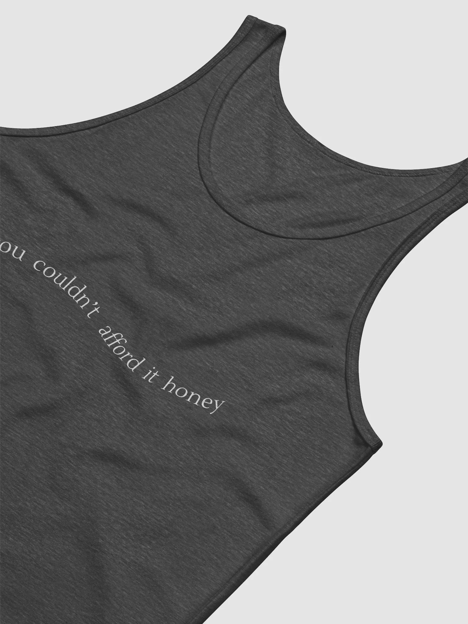 You Couldn't Afford It Honey - Tank Top product image (6)