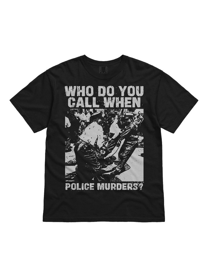 WHO DO YOU CALL WHEN POLICE MURDERS? product image (1)
