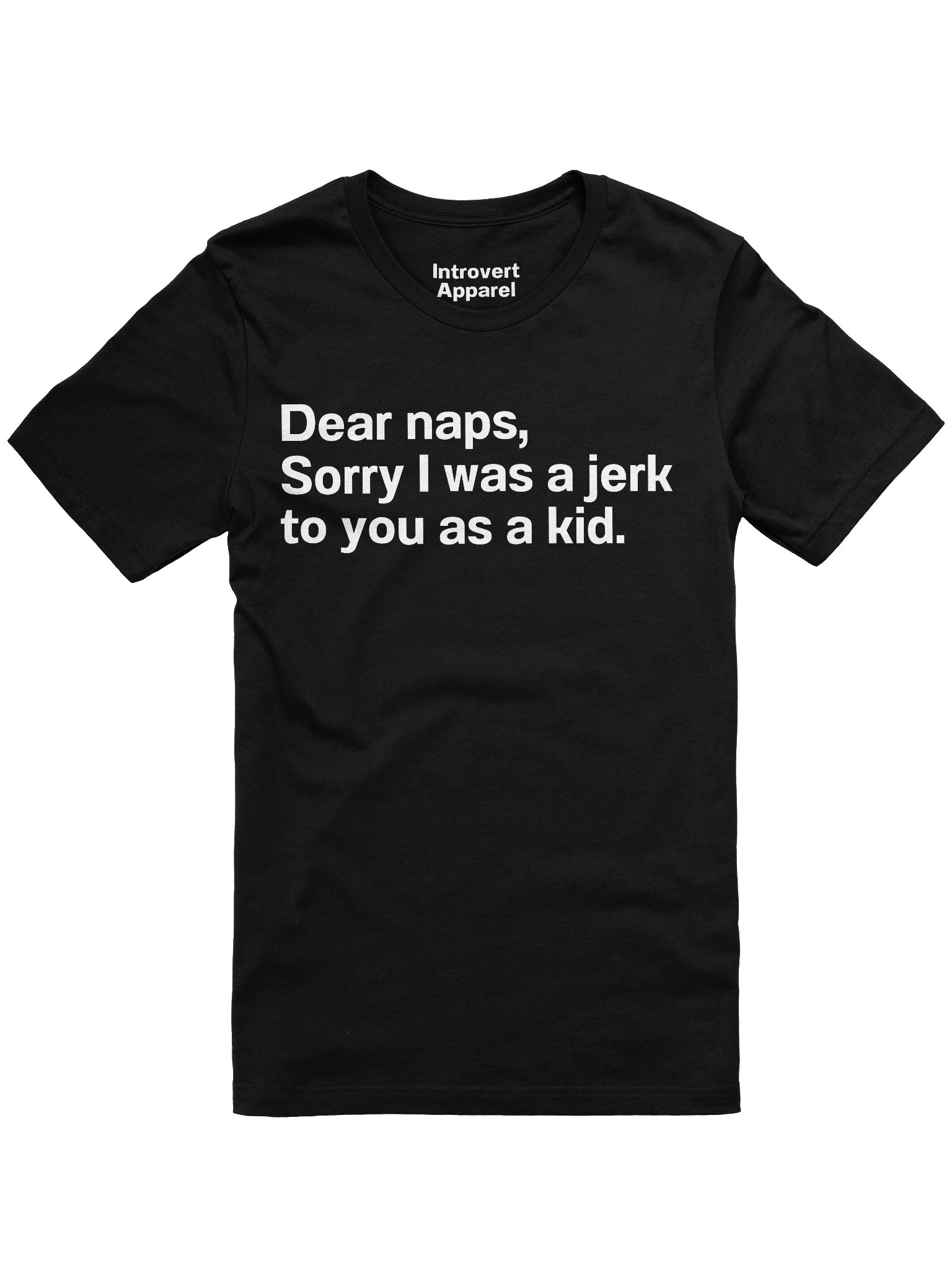 Dear naps, Sorry I was a jerk to you as a kid. Unisex T-Shirt product image (3)