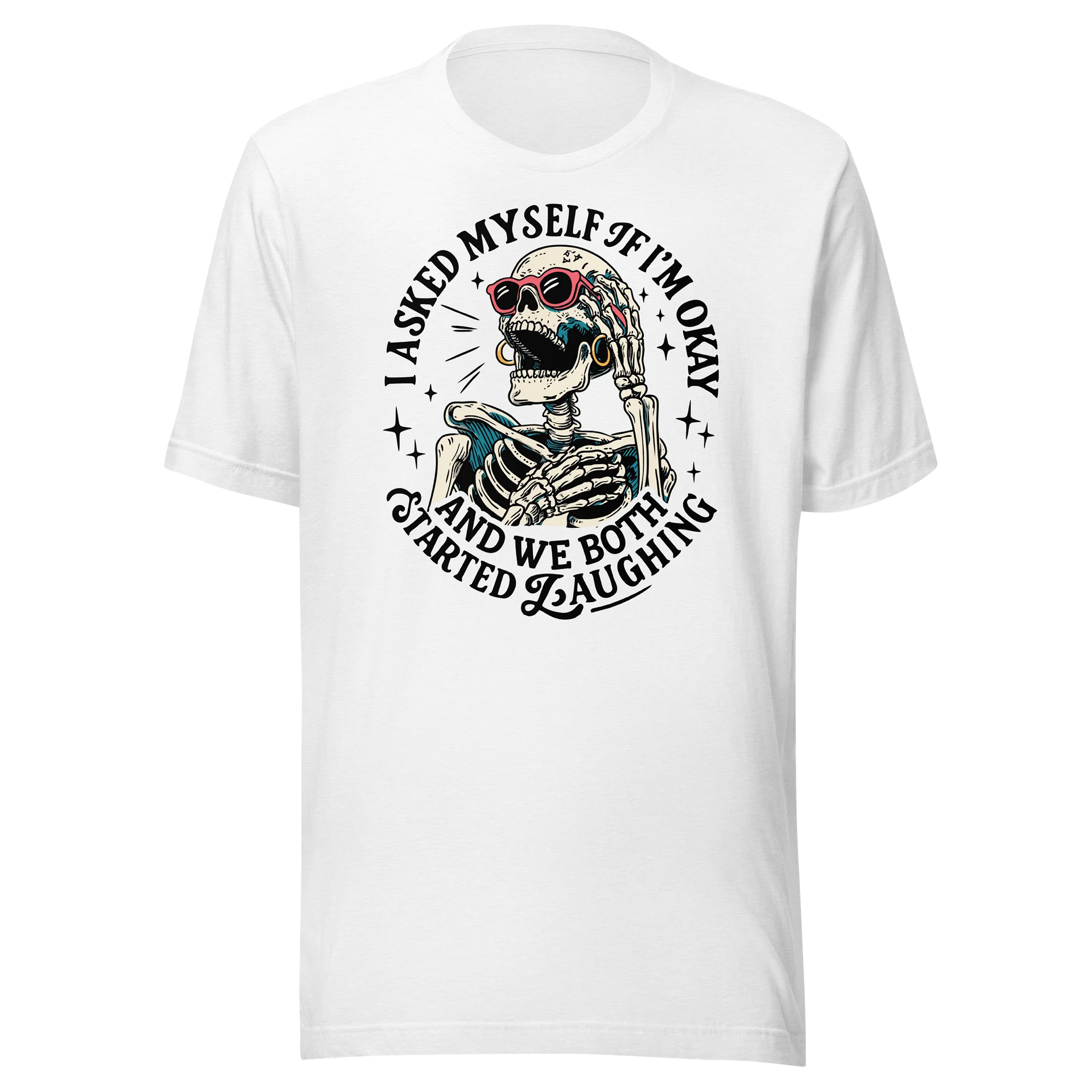 I Asked Myself Am I Ok And We Both Started Laughing T-Shirt product image (2)