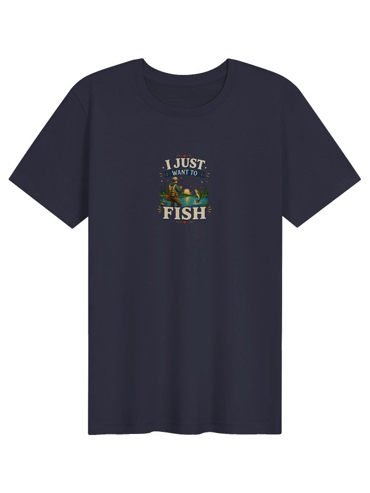 I Just Want To Fish Tee product image (1)