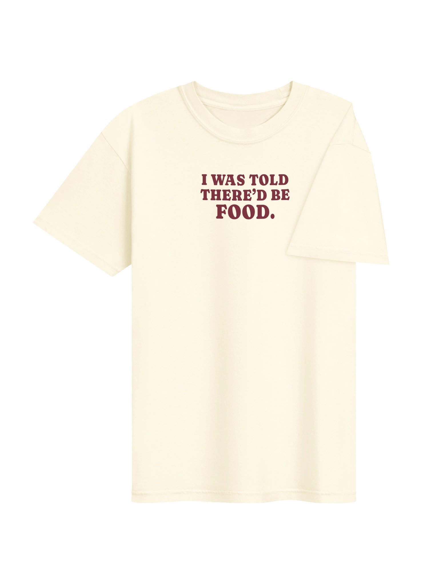 I Was Told There'd Be Food Tee product image (4)
