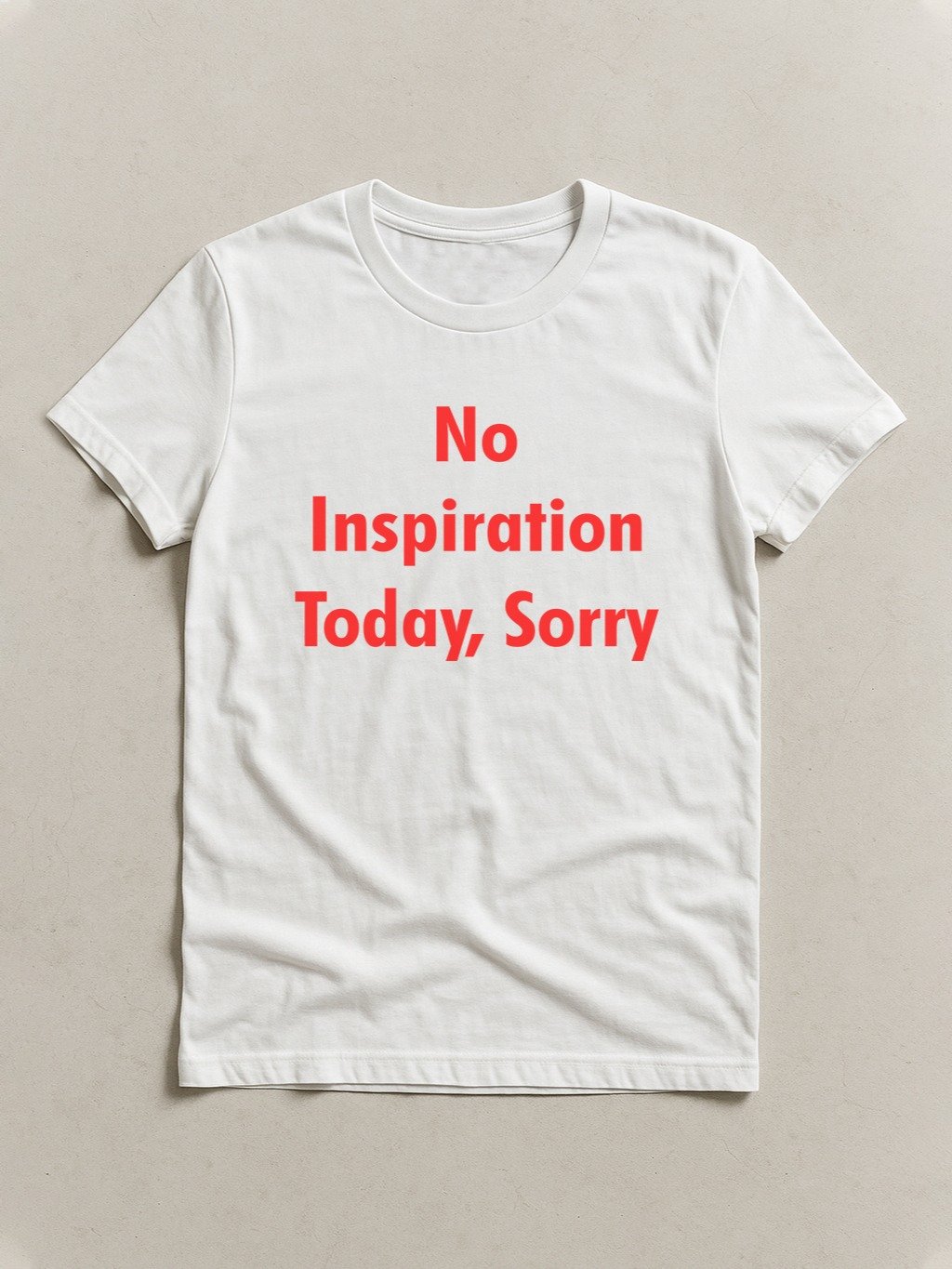 No Inspiration Today I'm Sorry T-Shirt product image (1)