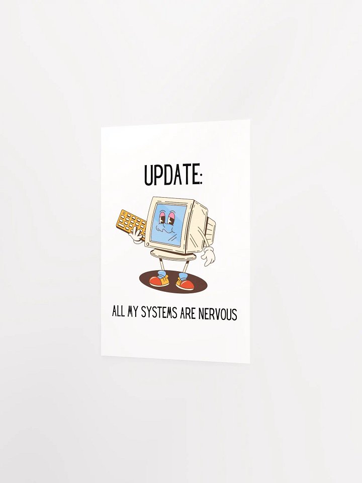Update: All My Systems Are Nervous Poster product image (19)