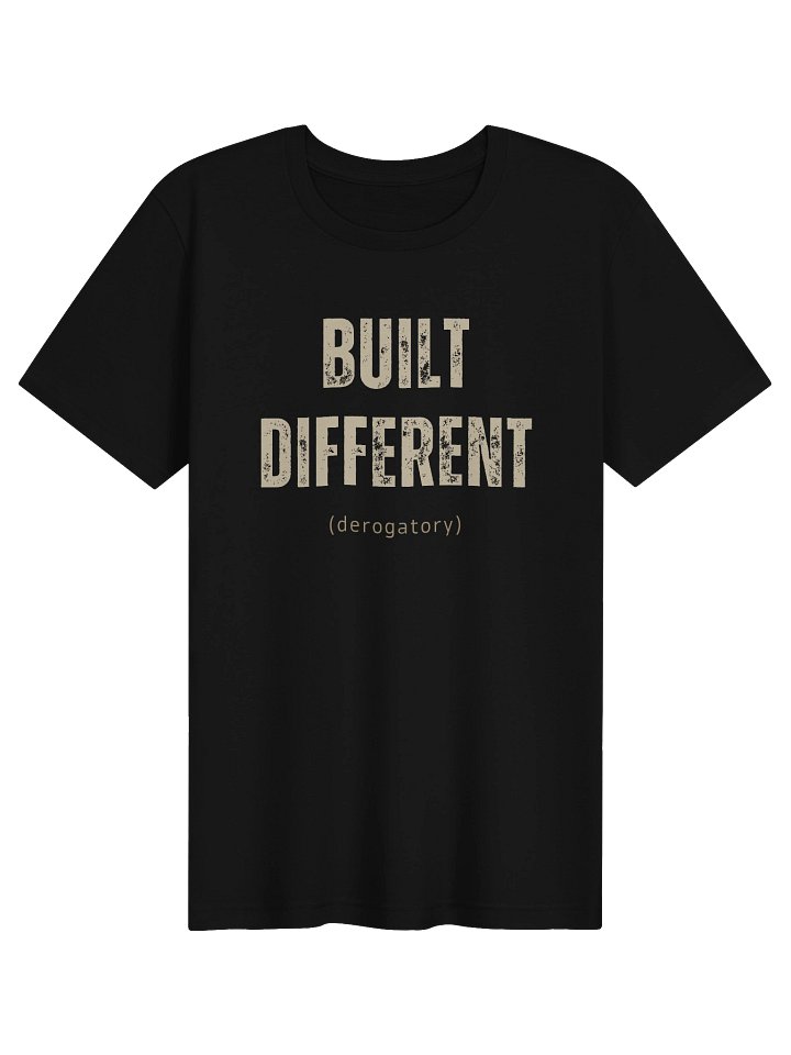 Built Different Derogatory Shirt | Chronic Illness & Disability Humor Tee product image (1)