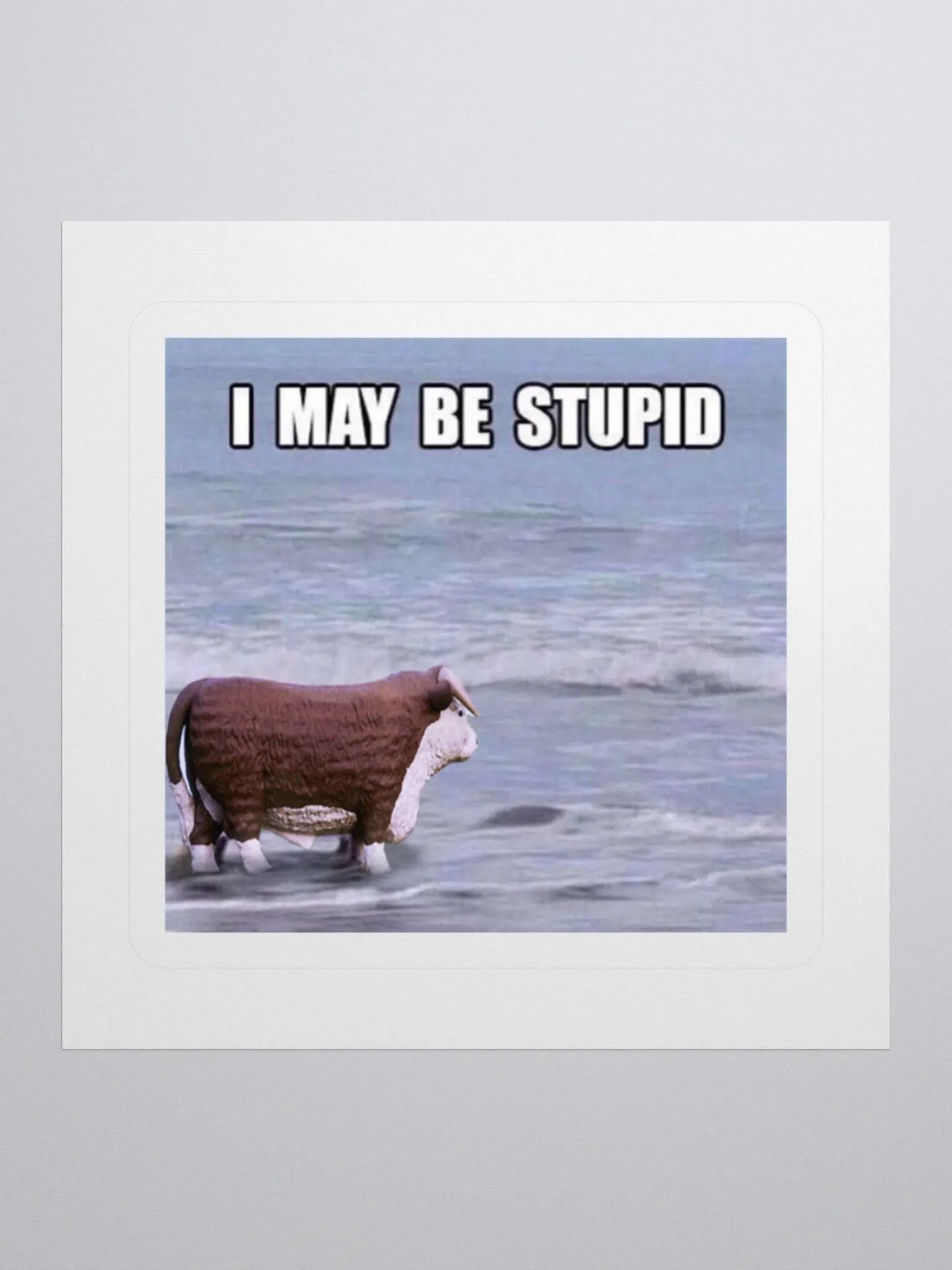 I may be stupid Sticker product image (1)