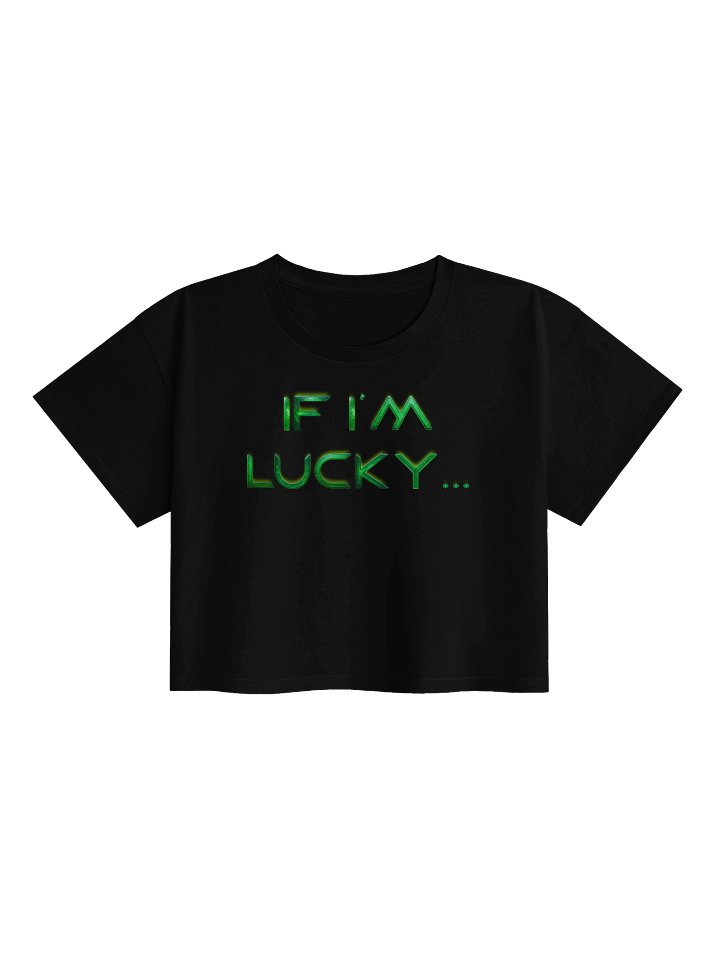 Women’s Premium “If I’m Lucky” Crop Top product image (1)