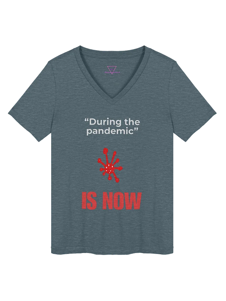 During The Pandemic Is Now v-neck tee product image (2)