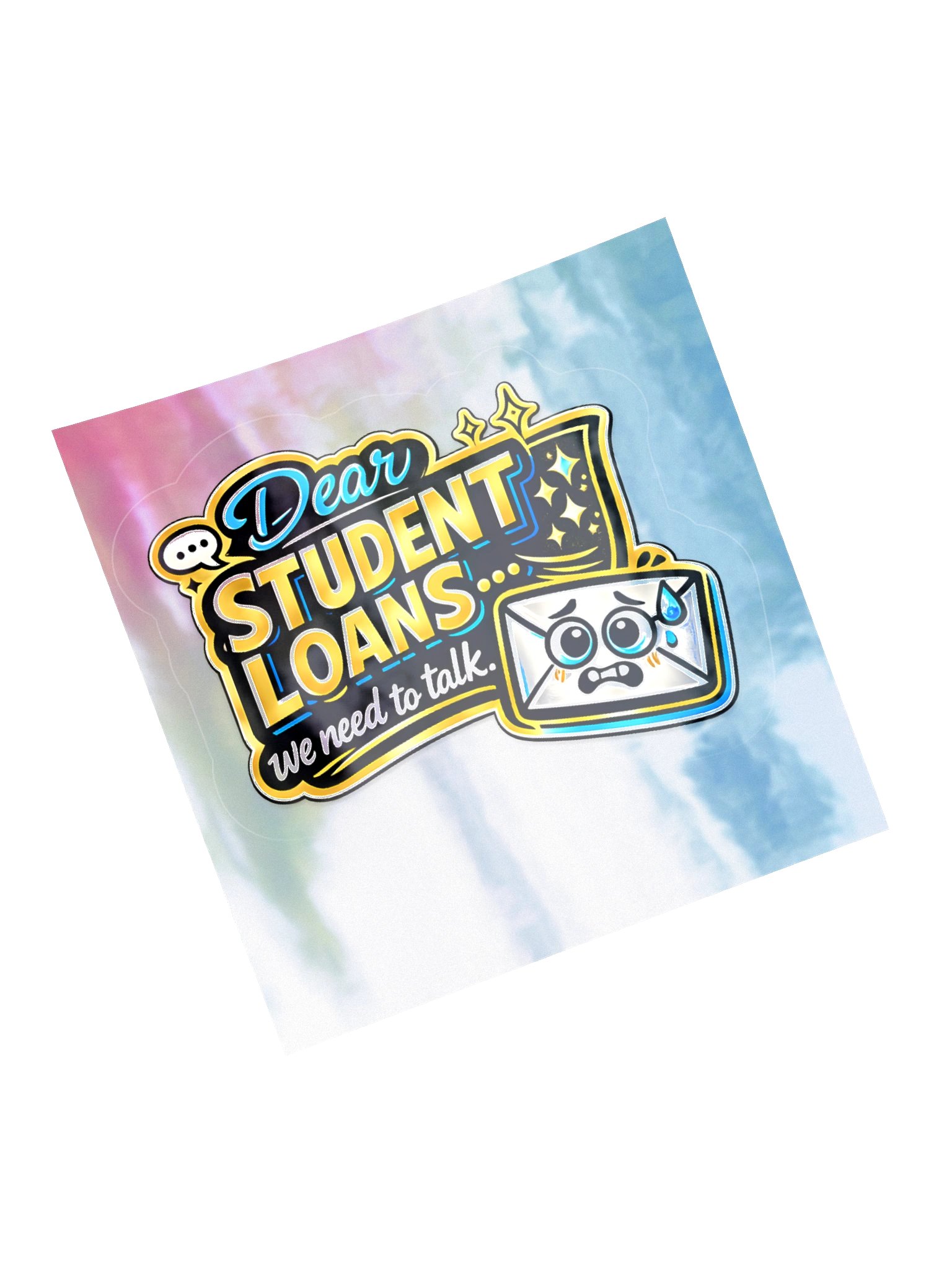 "Dear Student Loans... We Need to Talk" Holographic Sticker — Bold Edition product image (13)