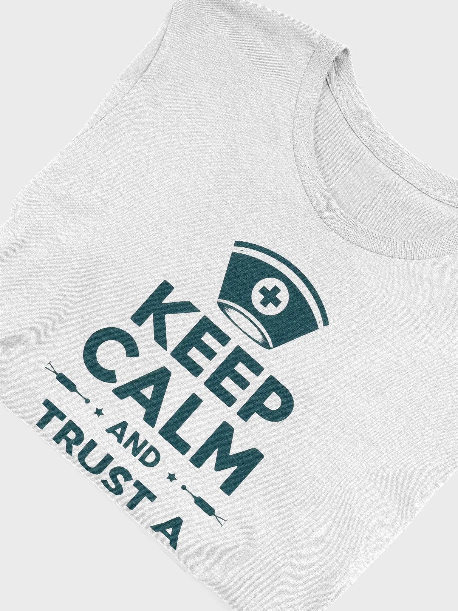 KEEP CALM AND TRUST A NURSE Tee product image (49)