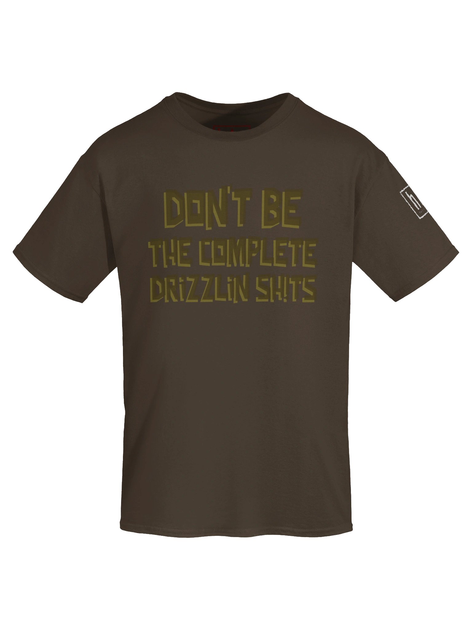 Don't Be the Complete Drizlin Sh!ts product image (5)