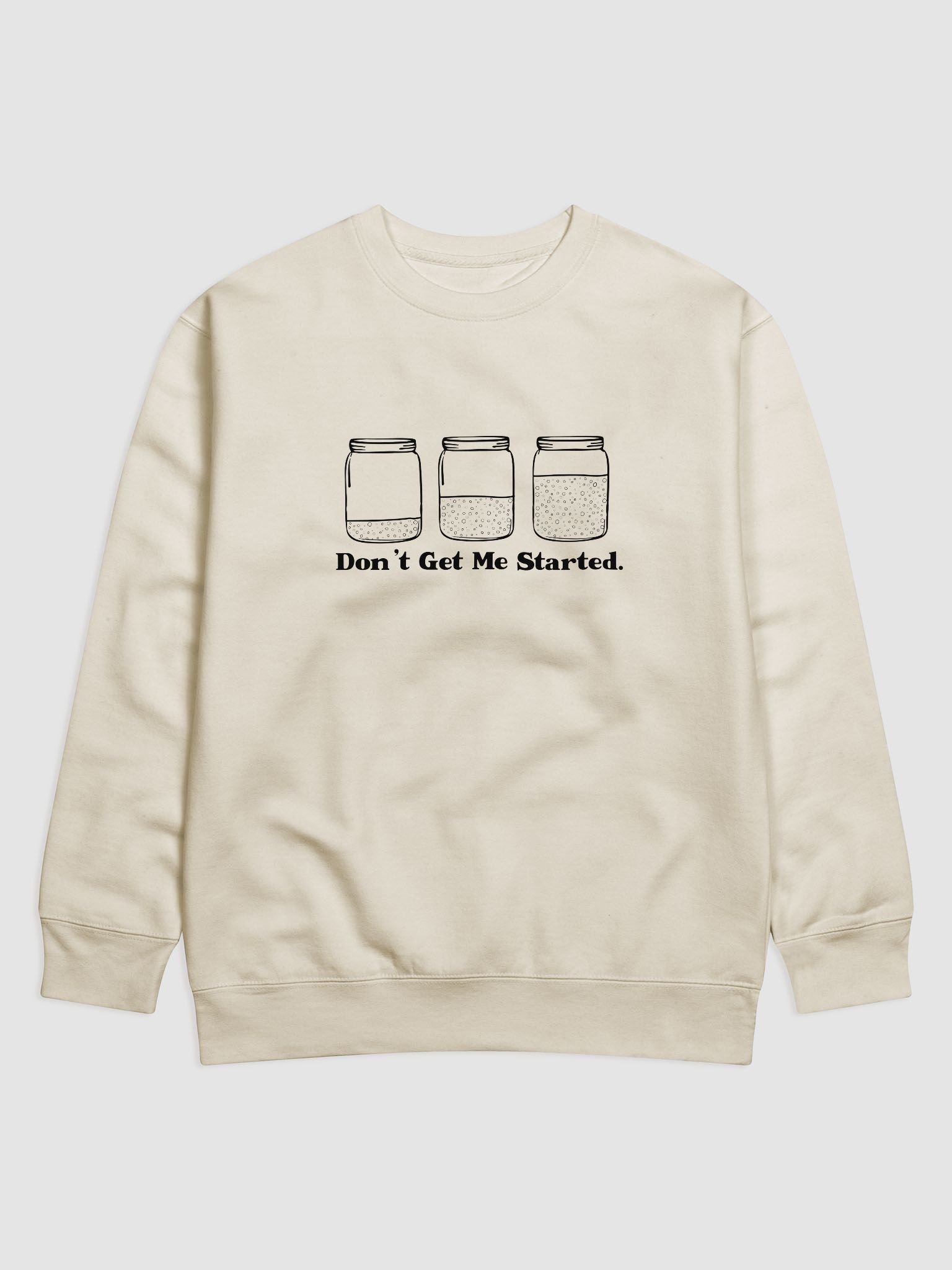 Don't get me started Sourdough Sweatshirt product image (1)