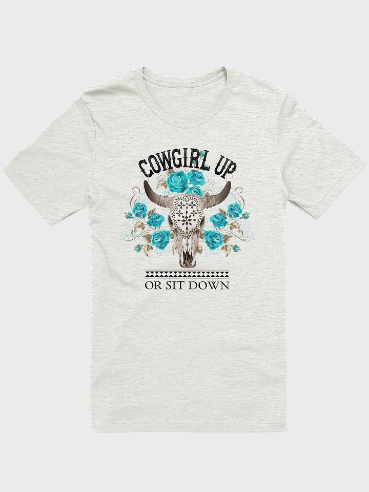 Cowgirl Up or Sit Down Tee – Western Bull Skull with Turquoise Flowers, Cowgirl Graphic T-Shirt product image (1)