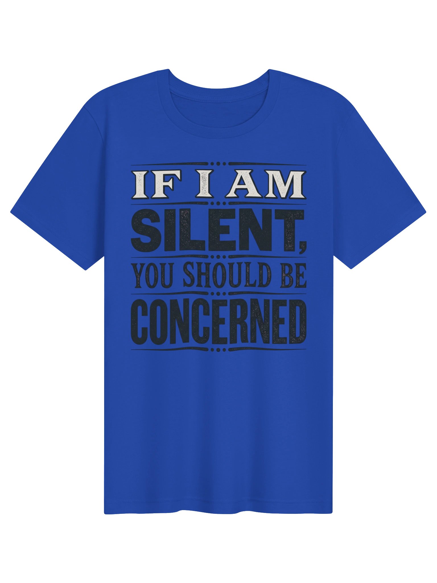 If I am Silent, you should be Concerned Statement Tee product image (1)
