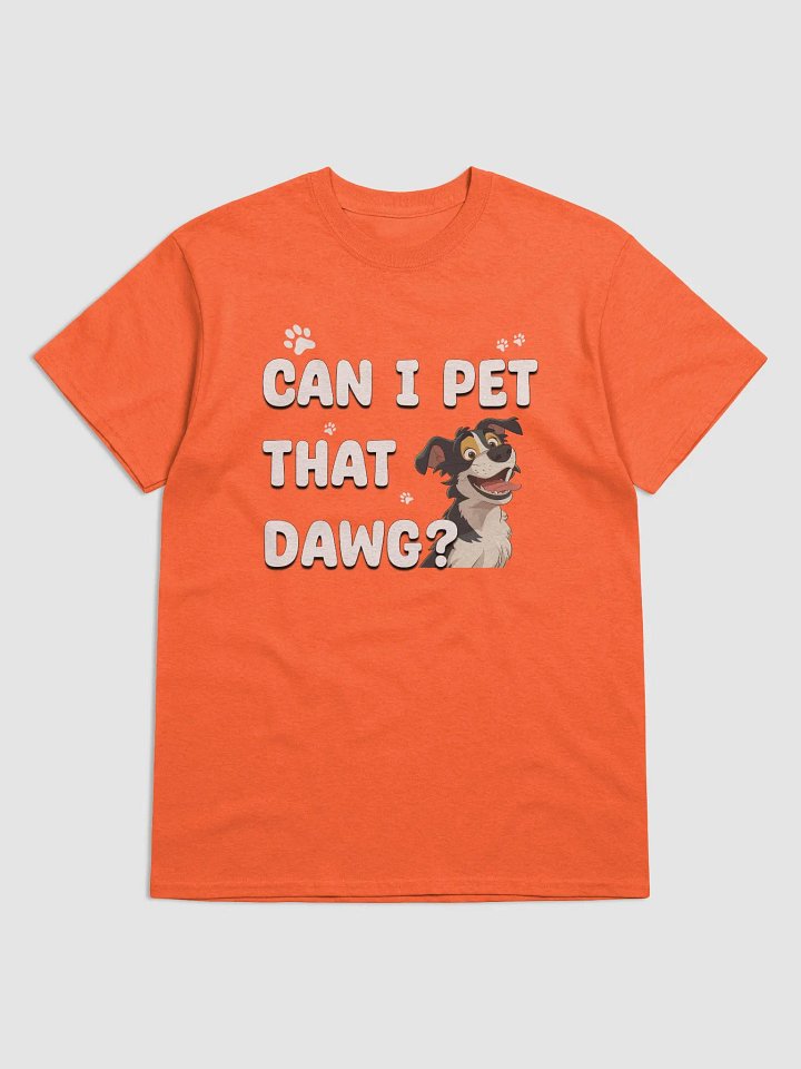 Can I Pet That Dawg? T-Shirt product image (37)