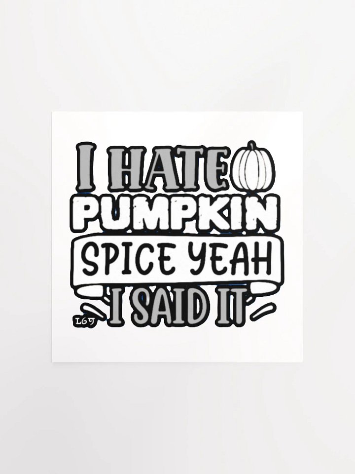 I HATE PUMPKIN SPICE, YEAH I SAID IT product image (3)