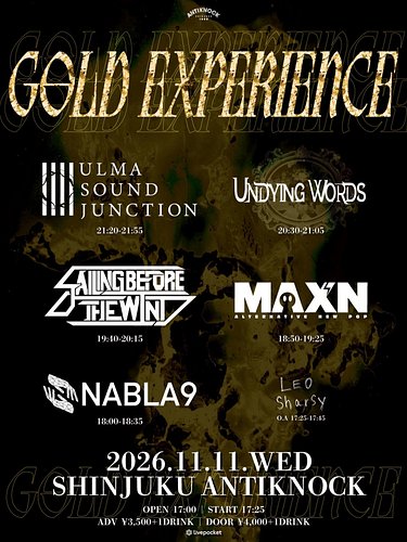 New show!
11/11 (水) 新宿ANTIKNOCK
shinjuku ANTIKNOCK presents
【GOLD EXPERIENCE】
●ACT: ulma sound junction / UNDYING WORDS / Sai...