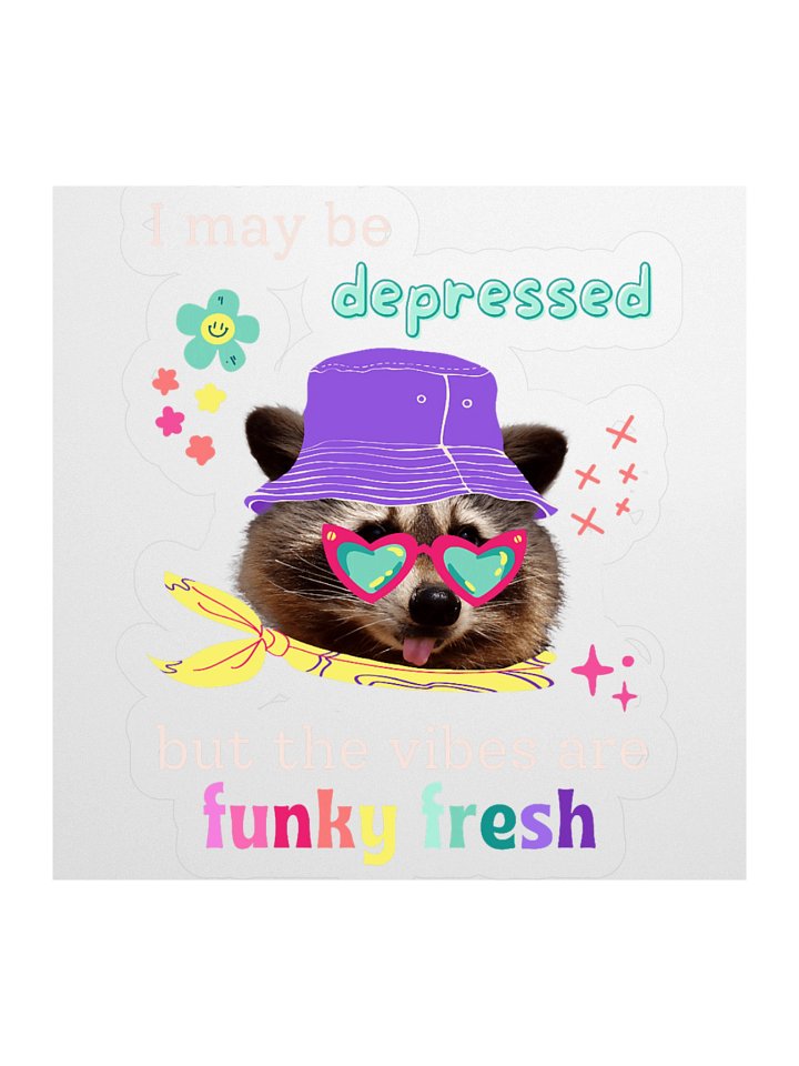 I May Be Depressed But The Vibes Are Funky Fresh Sticker product image (1)