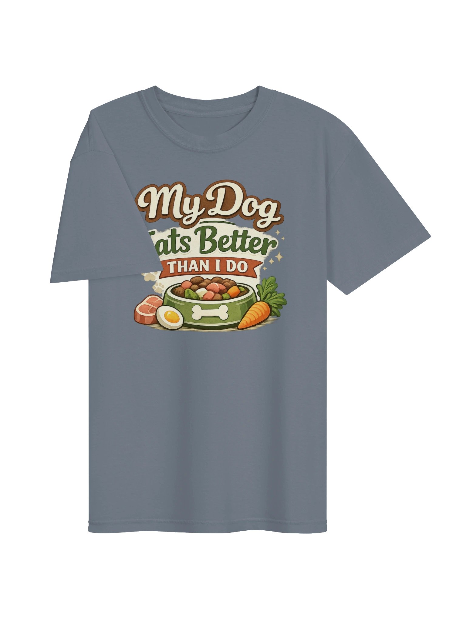 My Dog Eats Better Than I Do T-Shirt – Fresh Fed Dog Lover Tee product image (25)
