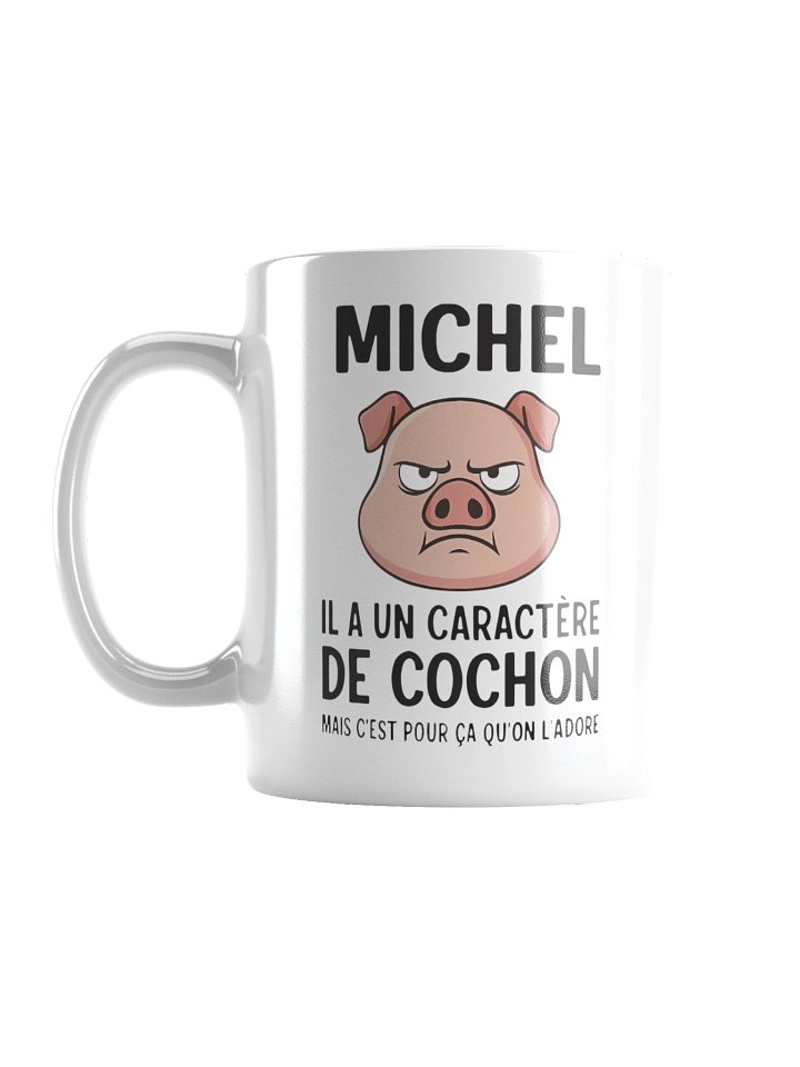 Michel il a un caractère de cochon mais c'est pour ça qu'on l'adore product image (1)