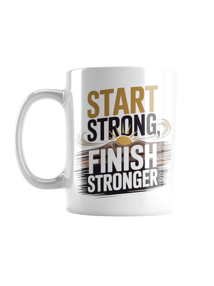 Start Strong Finish Stronger Motivational Coffee Mug product image (1)