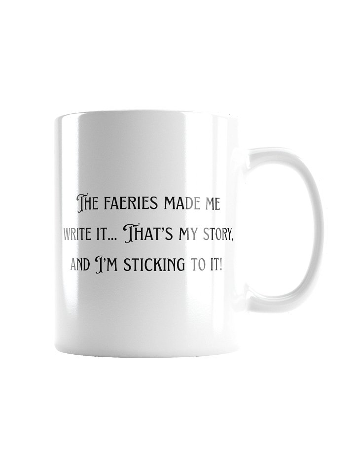 The Faeries Made Me Write It mug product image (5)