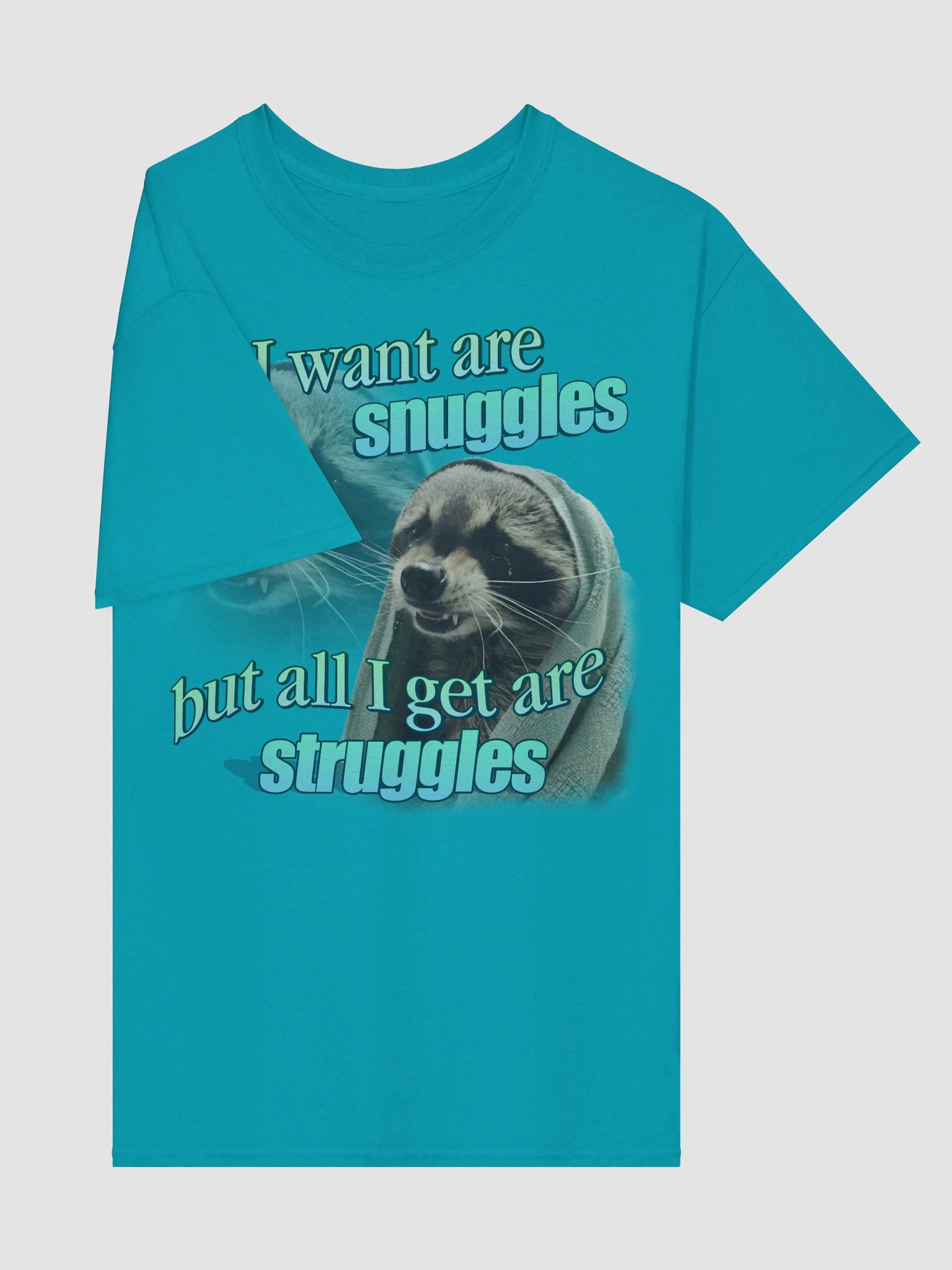 All I want are snuggles but all I get are struggles raccoon T-shirt product image (5)