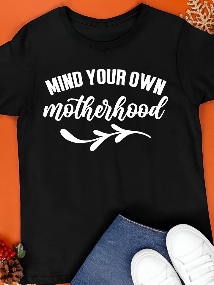 Mind Your Own Motherhood Shirt product image (1)