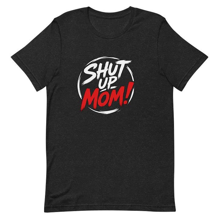 Shut Up Mom! Bold Graphic Tee product image (2)