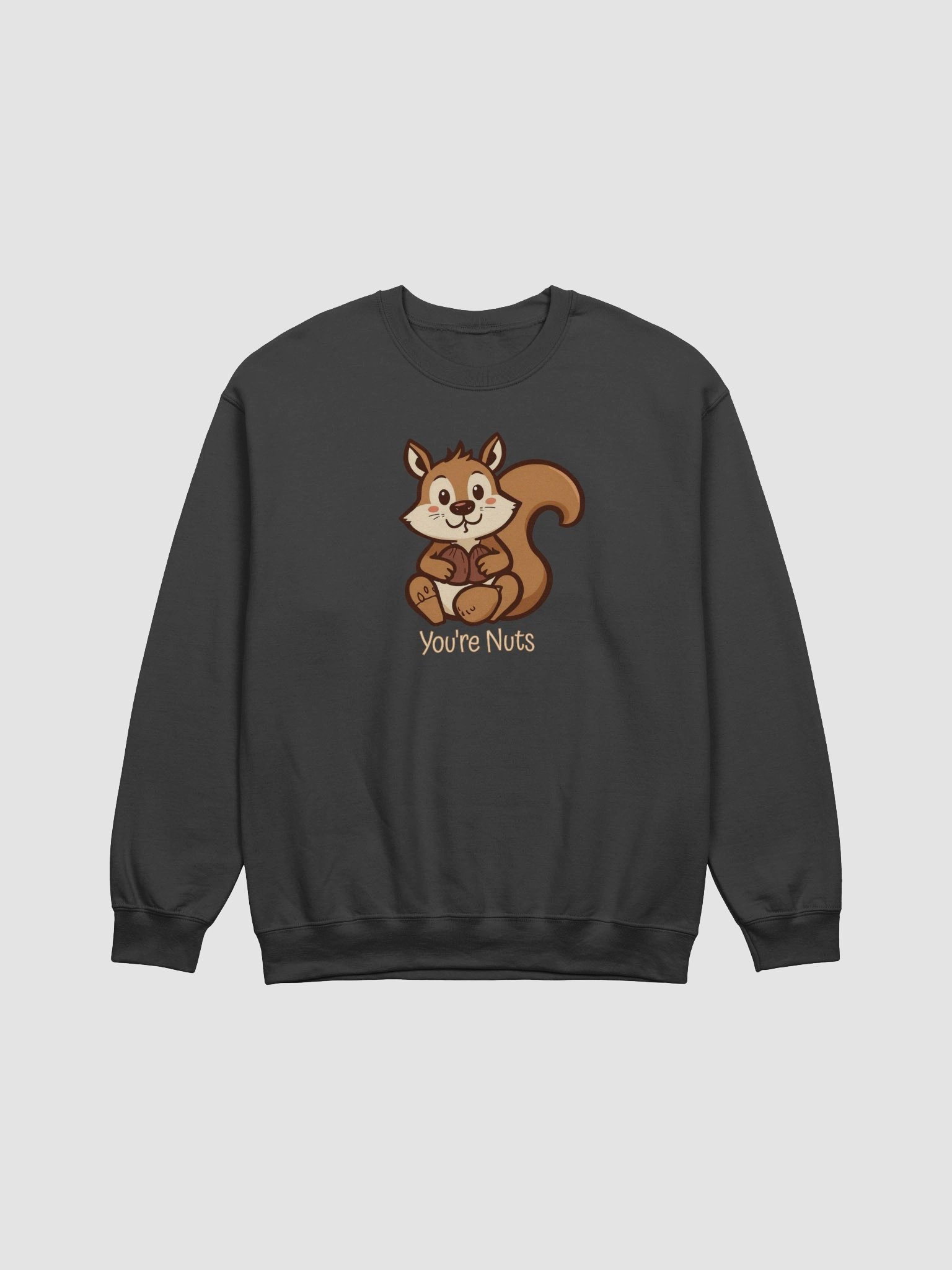 You're Nuts Funny Sweatshirt product image (1)